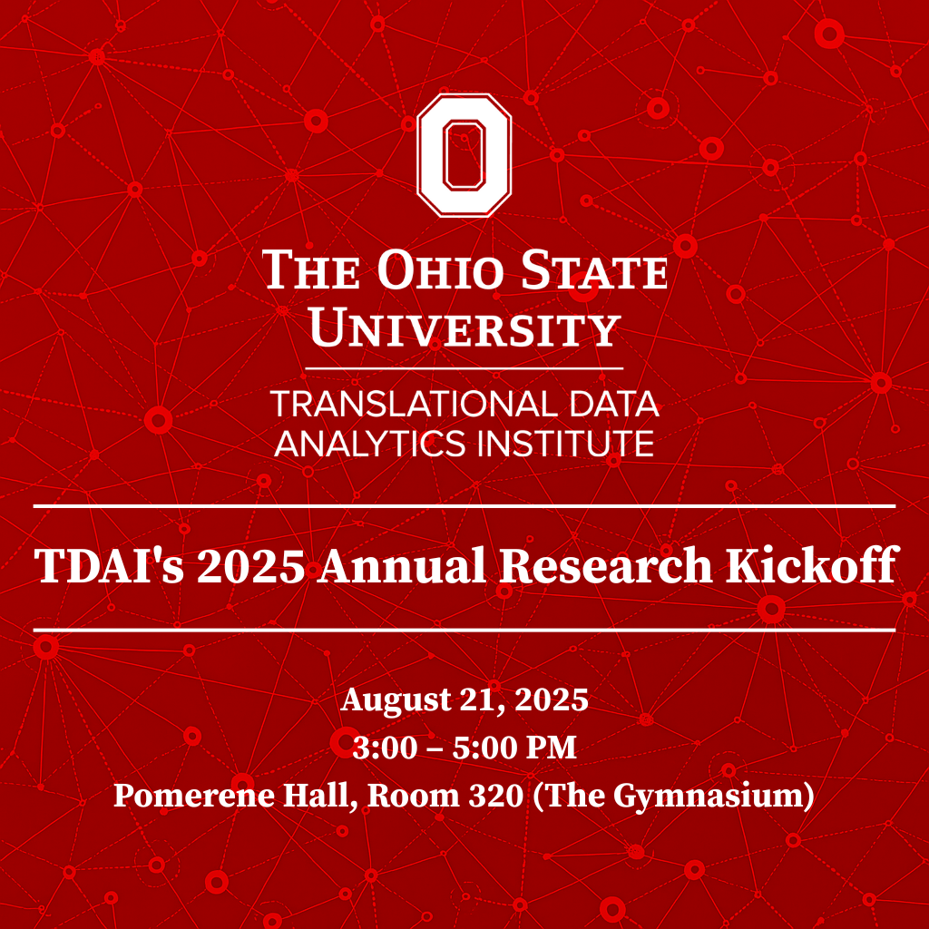 TDAI's 2025 Annual Research Kickoff, Thursday, August 21, 2025, from 3:00 to 5:00 PM in Pomerene Hall, Room 320 (The Gymnasium).