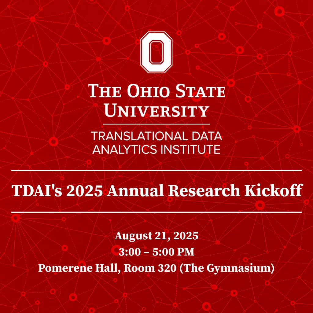 TDAI's 2025 Annual Research Kickoff, Thursday, August 21, 2025, from 3:00 to 5:00 PM in Pomerene Hall, Room 320 (The Gymnasium).
