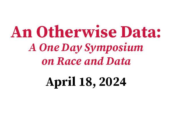 An Otherwise Data: A One Day Symposium on Race and Data
