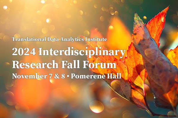 2024 Interdisciplinary Research Fall Forum - Nov. 7 & 8