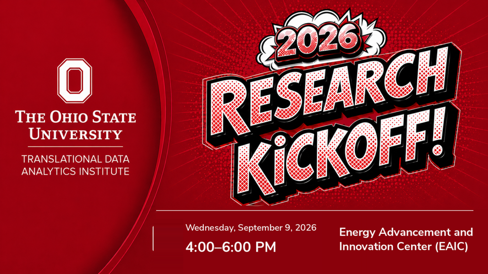 2026 TDAI Research Kickoff. Wednesday, September 9, 2026, from 4–6 p.m. at the Energy Advancement and Innovation Center (EAIC), 2281 Kenny Road, The Ohio State University.